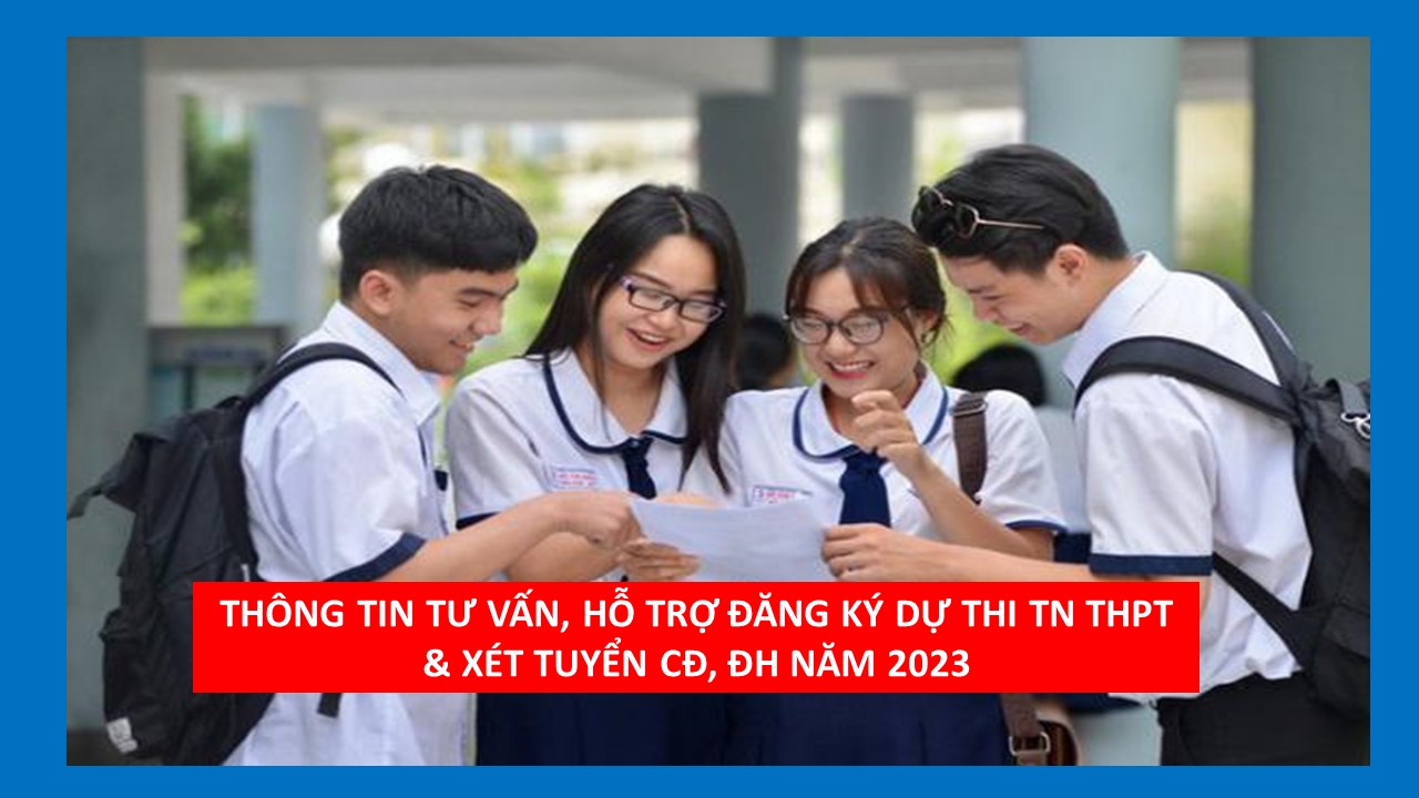 KẾ HOẠCH TƯ VẤN, HỖ TRỢ, THU NHẬN HỒ SƠ ĐĂNG KÝ DỰ THI TN THPT VÀ XÉT TUYỂN ĐH, CĐ NĂM 2023