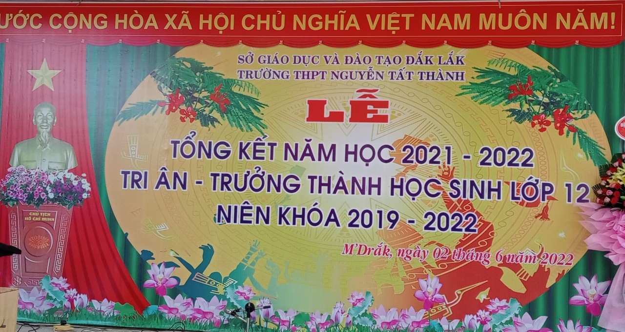 TRƯỜNG THPT NGUYỄN TẤT THÀNH - M'DRĂK TỔ CHỨC LỄ TỔNG KẾT NĂM HỌC 2021-2022 VÀ TRI ÂN - TRƯỞNG THÀNH CỦA HỌC SINH NIÊN KHOÁ 2019-2022